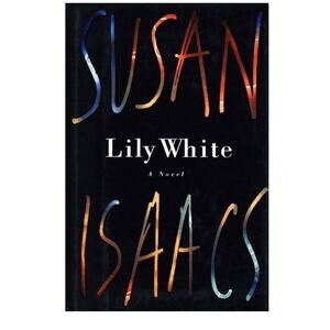 Lily White Susan Isaacs Hardcover Book